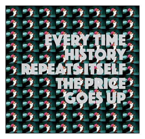 Every Time History Repeats Itself The Price Goes Up