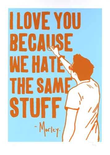 Morley - I Love You Because We Hate the Same Stuff - First Edition