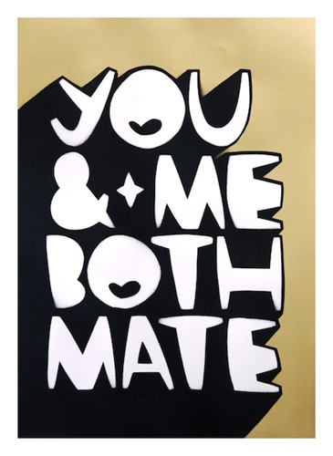 You & Me Both Mate
