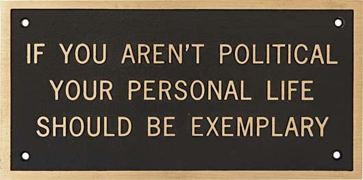 If You Aren't Political Your Personal Life Should Be Exemplary