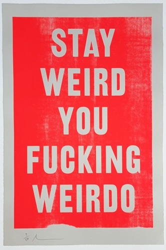 Stay Weird You Fucking Weirdo